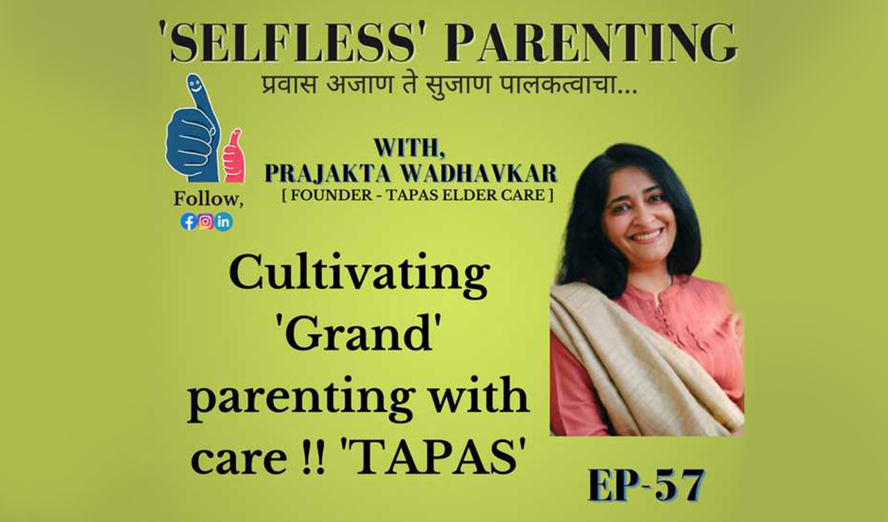 Cultivating ‘Grand’ parenting with care !!! – Prajakta Wadhavkar
